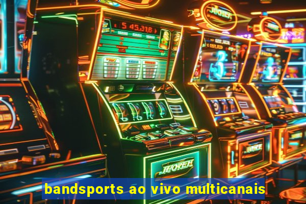 bandsports ao vivo multicanais